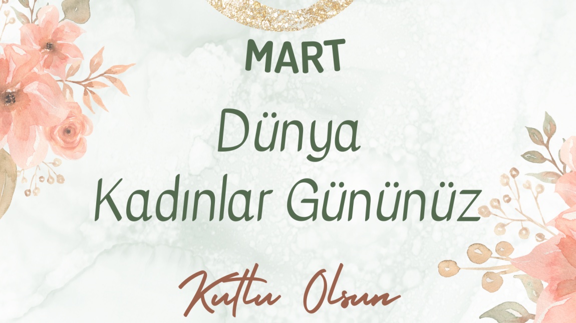 8 MART DÜNYA KADINLAR GÜNÜ 