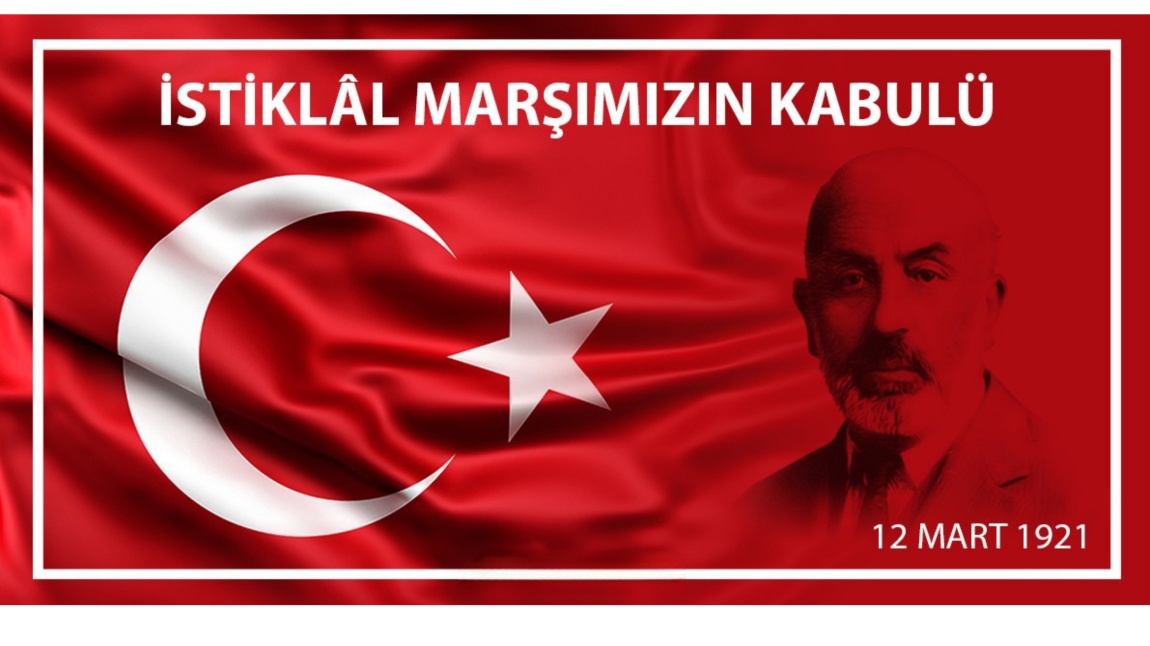 12 MART İSTİKLAL MARŞI'NIN KABULÜ VE MEHMET AKİF ERSOY'U ANMA GÜNÜ ETKİNLİKLERİ